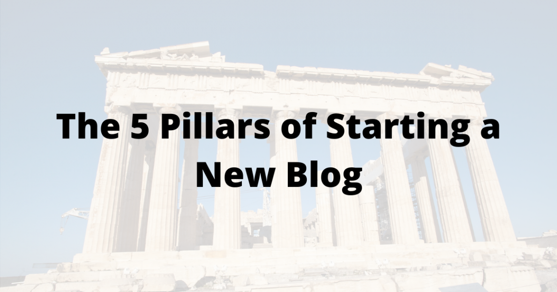 The 5 Pillars of Starting a New Blog